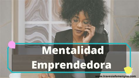 Mentalidad Emprendedora 7 Tips Para Pensar Como Un Emprendedor