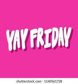 Yay Friday Images Stock Photos Vectors Shutterstock