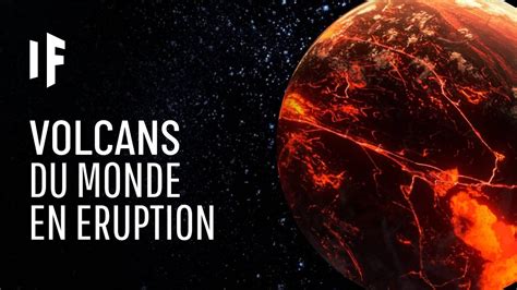 Et Si Tous Les Volcans De La Plan Te Entraient En Ruption Youtube