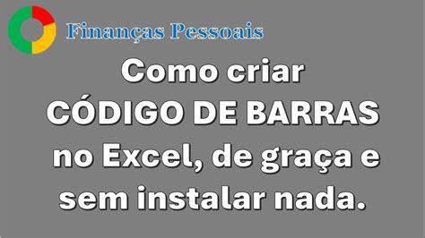 Como Criar Código De Barras No Excel De Graça E Sem Instalar Nada Youtube