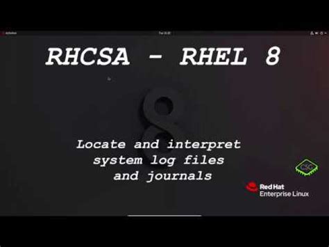 Rhcsa Rhel Locate And Interpret System Log Files And Journals Youtube