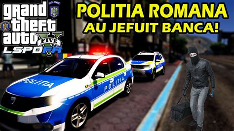 AU JEFUIT BANCA GTA 5 POLITIA ROMANA LSPDFR YouTube