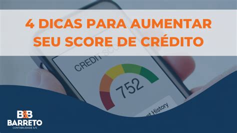 4 Dicas para aumentar o seu score de crédito B B Barreto