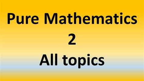 Pure Mathematics 2 All Topics EDEXCEL A Level Mathematics