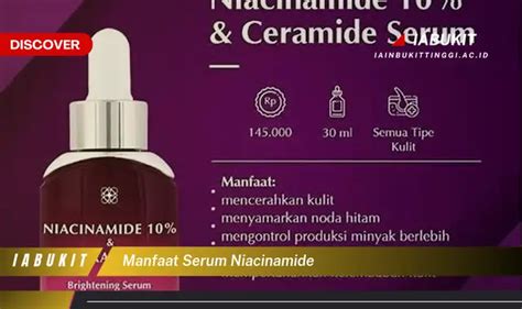 Ketahui 7 Manfaat Serum Niacinamide Yang Bikin Kamu Penasaran Discover