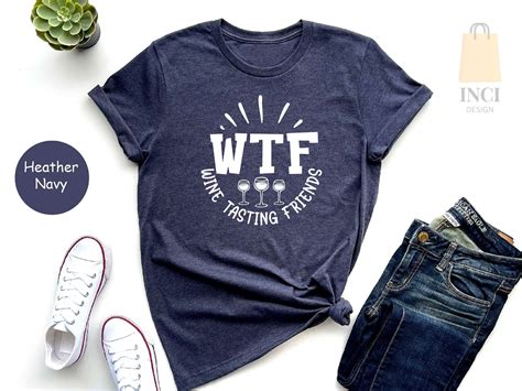 Wtf Wine Tasting Friends Shirts Wine Lover T Shirt Humorous Etsy