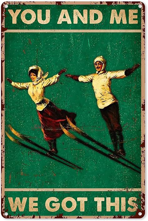 Vintage Tin Sign Metal Plaque You And Me We Got This Skiing Man And