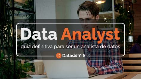 Data Analyst, la guía definitiva para ser analista de datos - Datademia