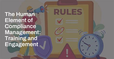 The Human Element Of Compliance Management Training And Engagement