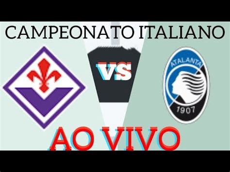 Fiorentina X Atalanta Ao Vivo Campeonato Italiano Narra O