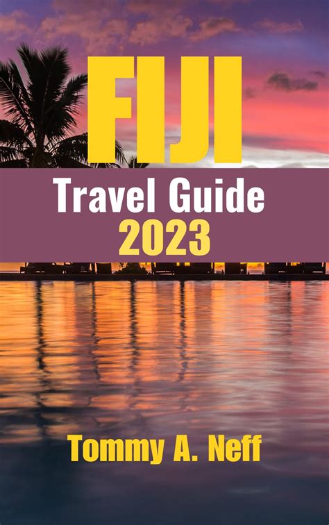 Fiji Travel Guide 2023 Discover Paradise Essential Travel Tips Rich History And Culture Must