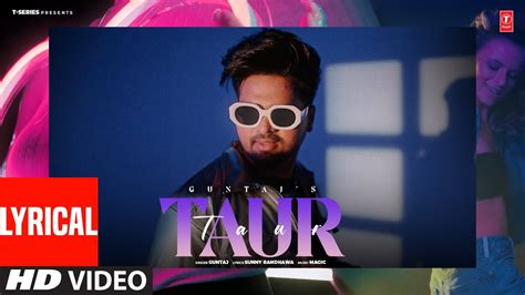 Taur Full Video With Lyrics Guntaj Latest Punjabi Songs T