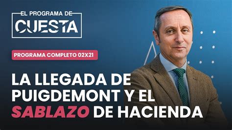 El Programa De Cuesta El Regreso De Puigdemont La Venganza Contra El