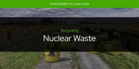 Can You Recycle Nuclear Waste? || Tips For Recycling - Recycle Everything