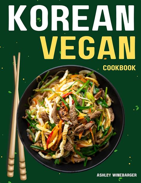 Korean Vegan Cookbook Delicious And Nutritious Plant Based