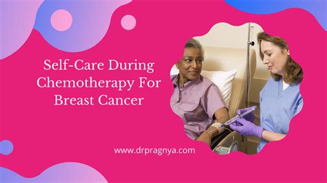 Self Care During Chemotherapy For Breast Cancer Dr Pragnya Chigurupati