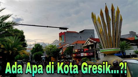 SEHARIAN KELILING KOTA GRESIK YouTube