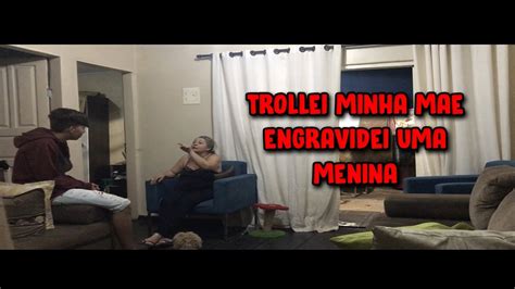 Trollei Minha M E Engravidei Uma Menina E N O Vou Assumir Youtube