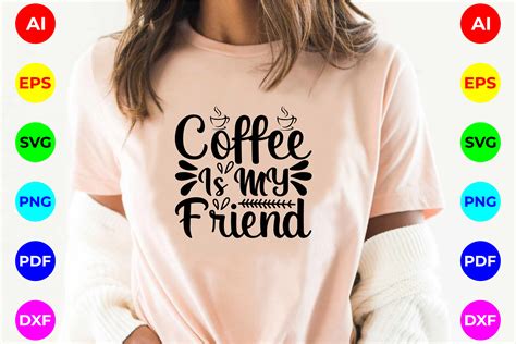 Coffee Svg Design Coffee Is My Friend Graphic By Creative Store