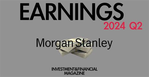 2024年q2 Morgan Stanley Ms 決算情報｜investmentandfinancial Magazine