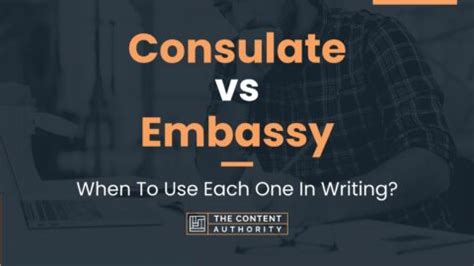 Consulate vs Embassy: When To Use Each One In Writing?