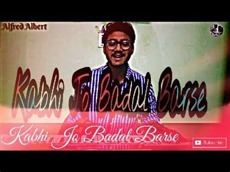 Kabhi Jo Badal Barse Unplugged Jackpot Cover By Alfred Albert