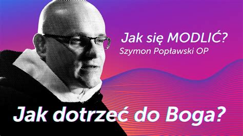 Jak Dotrze Do Boga Jak Si Modli Modlitwa Serca Szymon