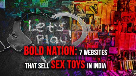 Bold Nation Websites That Sell Sex Toys Do Brisk Business In India Sex Toys India