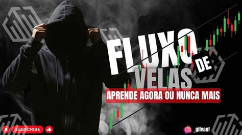 FLUXO DE VELAS APRENDE AGORA OU NUNCA MAIS YouTube