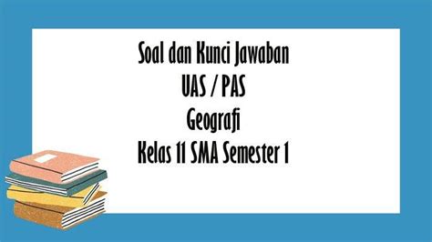 Soal UAS Geografi Kelas 11 SMA Semester 1 Tahun 2022 Kunci Jawaban