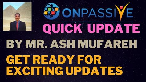 ONPASSIVE ONPASSIVE UPDATE BY MR ASH MUFAREH GET READY FOR EXCITING