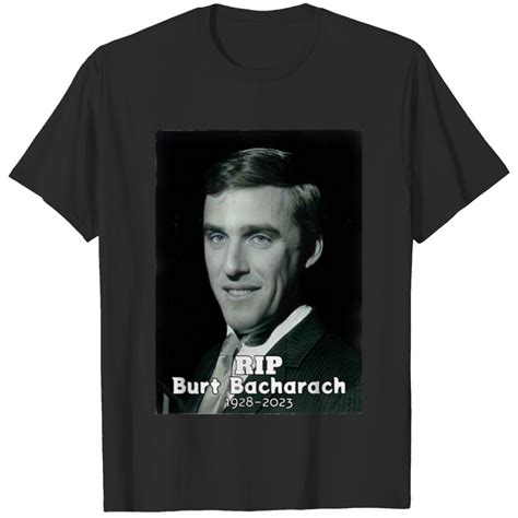 RIP Burt Bacharach 1928 2023 Thank You For The T Shirts Sold By