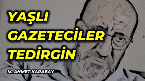 Ya L Gazeteciler Tedirgin M Ahmet Karabay Youtube