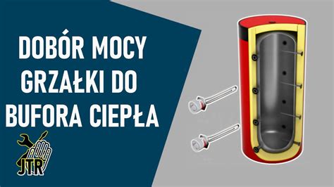 Bufor ciepła grzałka elektryczna dobór mocy grzałki do pojemności