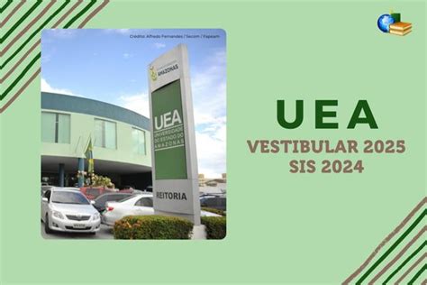 UEA Divulga Edital Do Vestibular 2025 E SIS 2024 Veja Datas