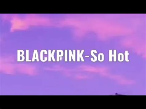 BLACKPINK So Hot Lyrics YouTube