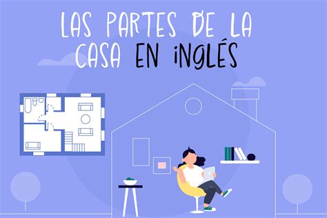 Víspera conocido abrigo cuáles son las partes de la casa en inglés