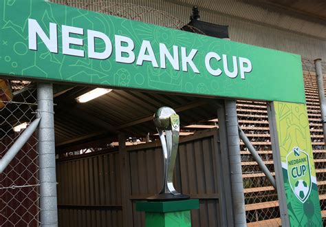 Nedbank Cup Semi Finals Dates Fixtures Kick Off Times THIS Weekend