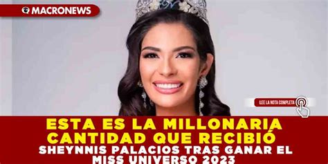 Esta Es La Millonaria Cantidad Que RecibiÓ Sheynnis Palacios Tras Ganar