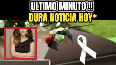 🔴urgente Hace Unas Horas Triste Tragedia Lamentable Noticia Luto Hoy Noticias De Hoy 2022