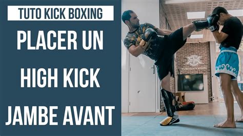 TUTO KICK BOXING PLACER UN HIGH KICK JAMBE AVANT PUISSANT YouTube