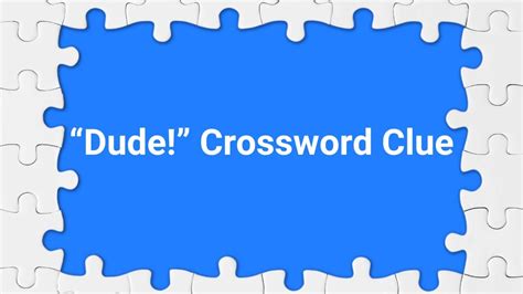 Dude Daily Commuter Crossword Clue Puzzle Answer From July 01 2024