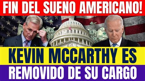 FIN DEL SUEÑO AMERICANO El Líder Republicano Kevin Mccarthy Es