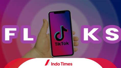 Apa Arti Flks Di Tiktok Ini Cara Penggunaan Dan Keuntungannya Indotimes