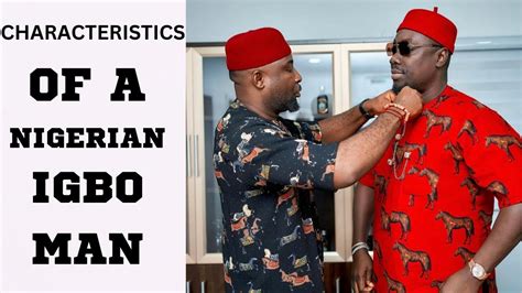 CHARACTERISTICS OF A TYPICAL NIGERIAN IGBO MAN REASONS WHY NIGERIAN