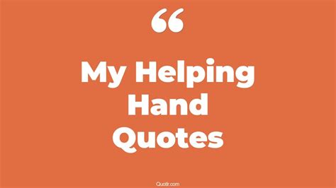 45 Fulfilling My Helping Hand Quotes Lending A Helping Hand Giving A