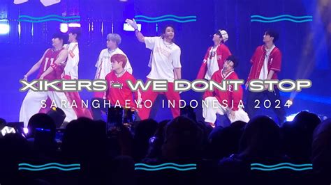 Fancam We Don T Stop Xikers Saranghaeyo Indonesia