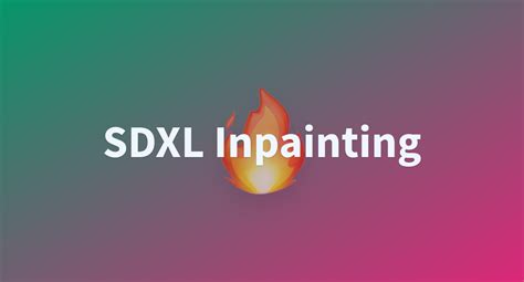 SDXL Inpainting A Hugging Face Space By Diffusers