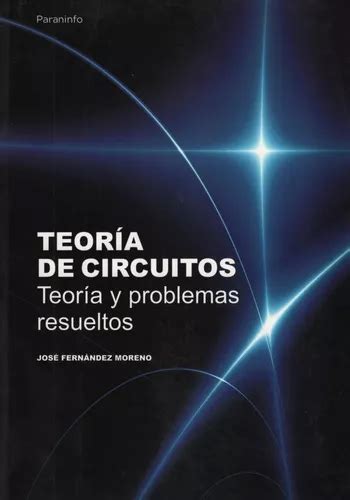 Teoria De Circuitos Teoria Y Problemas Resueltos Envío Gratis