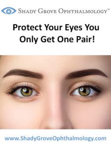 Protect Your Eyes You Only Get One Pair Shady Grove Ophthalmology